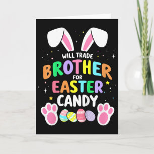 Kids Will Trade Brother For Easter Candy Funny Gir Card