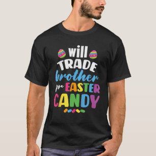 Kids Will Trade Brother For Easter Candy Funny T-Shirt