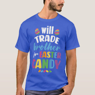 Kids Will Trade Brother for Easter Candy Funny  T-Shirt