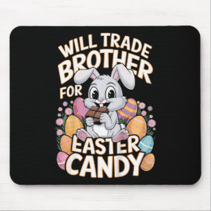 Kids Will Trade Brother For Easter Candy Matching Mouse Pad