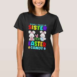 Kids Will Trade Sister For Easter Candy Eggs Cute T-Shirt