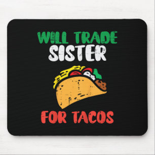 Kids Will Trade Sister For Tacos Toddler Boys Cinc Mouse Pad