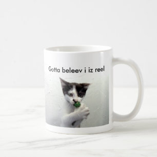 Kiko lolcat mug "Gotta beleev i iz reel"