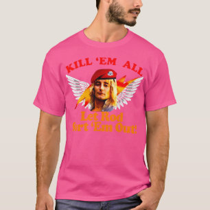 Kill-Em-All-Let-Rod-Sort-Em-Out T-Shirt