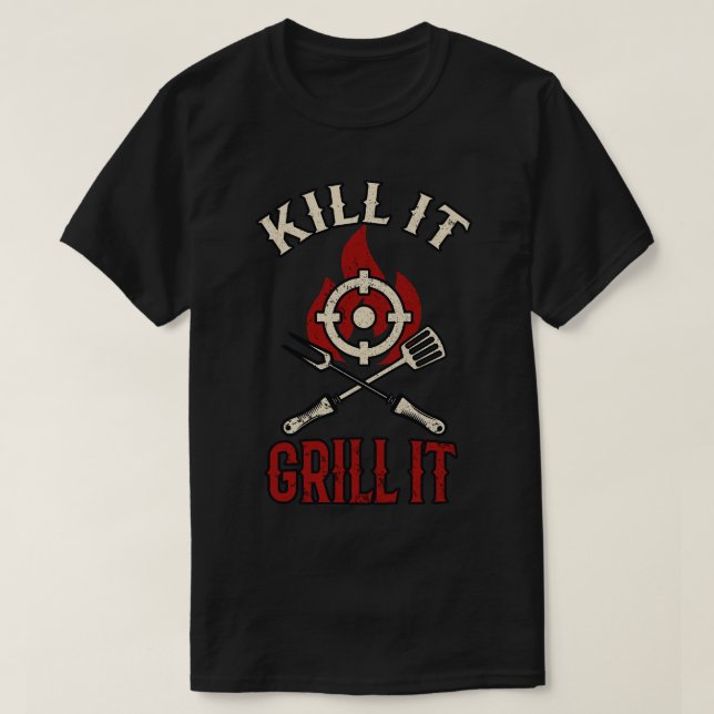 Kill It Grill It T-Shirt (Design Front)