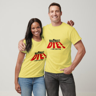 KILL KILL OR DIE T-Shirt
