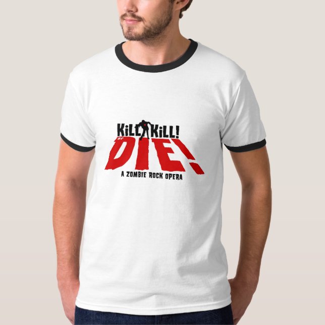 Kill Kill or Die! T-Shirt (Front)