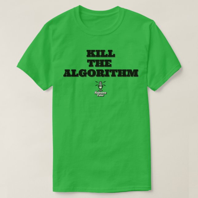 Kill the Algorithm TShirt (Design Front)