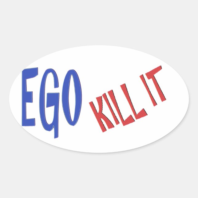 KILL THE EGO wisdom text graphics Oval Sticker (Front)