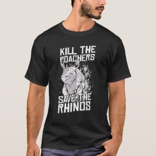 Kill the Poachers Save The Rhinos Rhinoceros Rhino T-Shirt