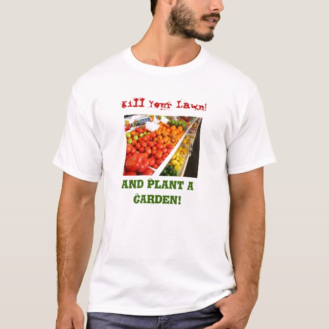 Kill Your Lawn!,! T-Shirt (Front)