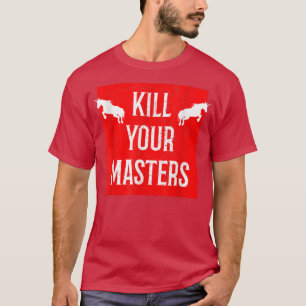 Kill Your Masters Funny  With Unicorns  T-Shirt