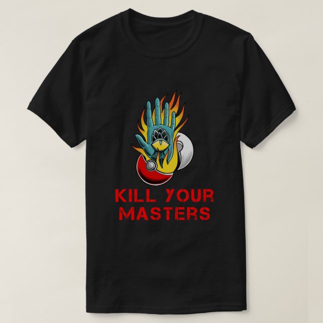 Kill Your Masters Shirt (Design Front)