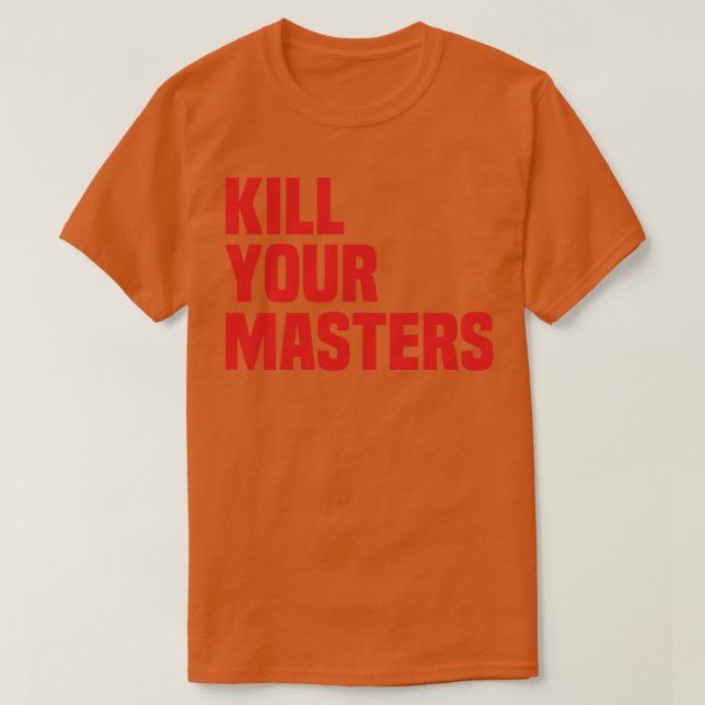 Kill your Masters T-Shirt (Design Front)