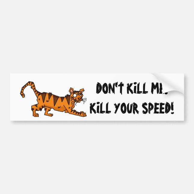 Kill Your Speed Bumper Sticker (Front)
