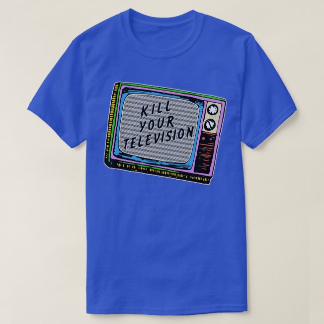Kill Your Television T-Shirt (Design Front)
