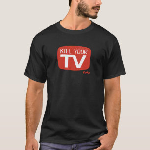 KILL YOUR TV T-Shirt