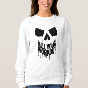 Kill Your Workout Sweatshirt