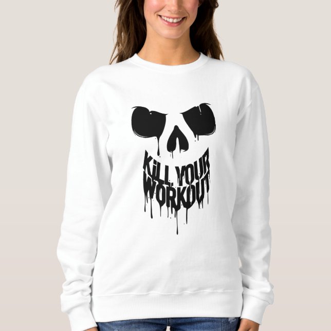 Kill Your Workout Sweatshirt (Front)