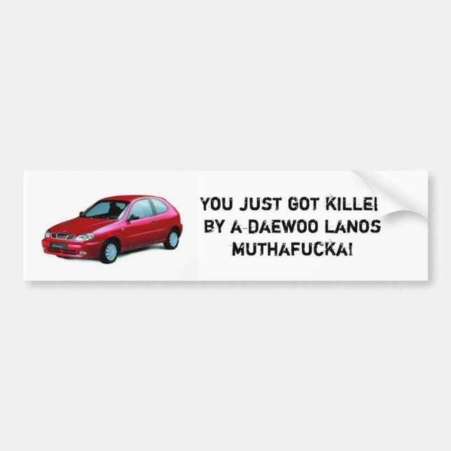 Killed by a daewoo lanos bumper sticker (Front)