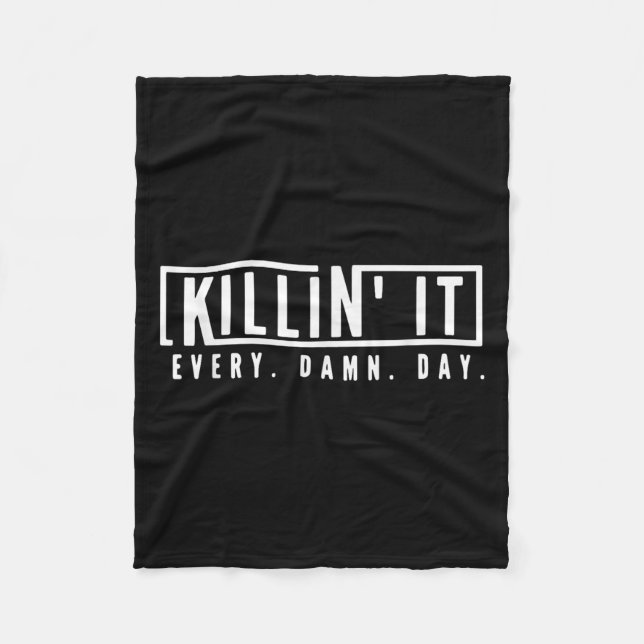 Killin It Every Day Motivational Aspiration Quote  Fleece Blanket (Front)