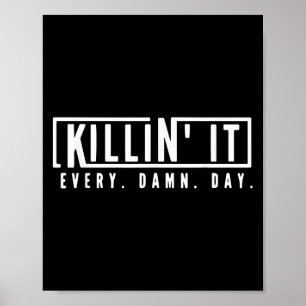 Killin It Every Day Motivational Aspiration Quote  Poster