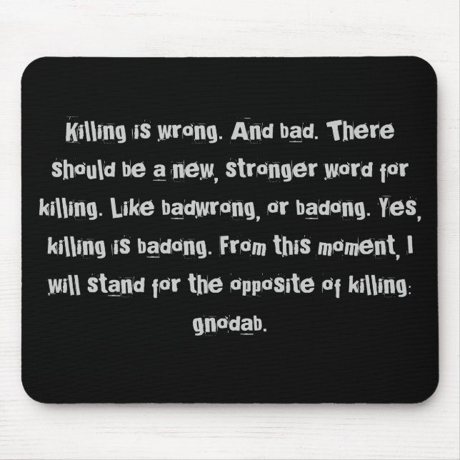 Killing is wrong. mouse pad (Front)
