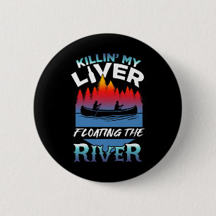 Killing My Liver Just Floating The River Rafting G 6 Cm Round Badge