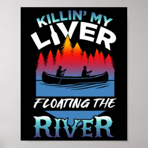 Killing My Liver Just Floating The River Rafting G Poster