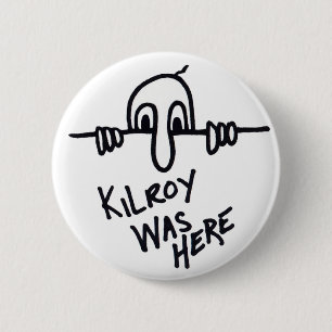 Kilroy botton 6 cm round badge