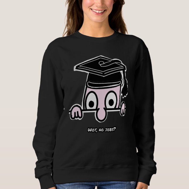 Kilroy Doctoral researcher graduating 13 Sweatshirt (Front)