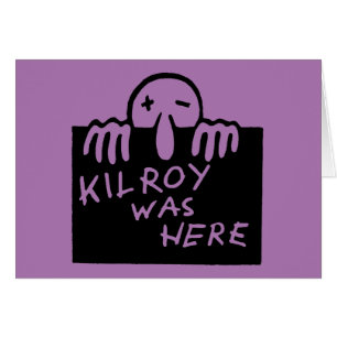 Kilroy Was Here