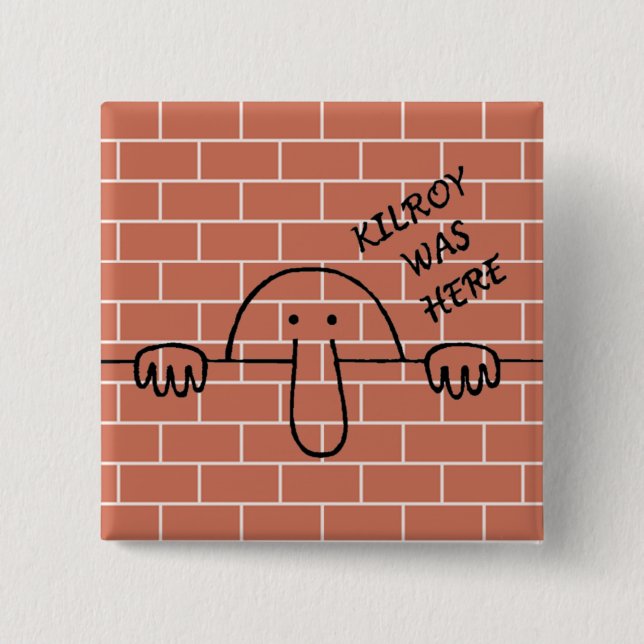 Kilroy Was Here Button (Front)
