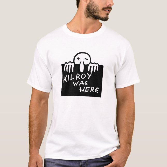 Kilroy Was Here T-Shirt (Front)