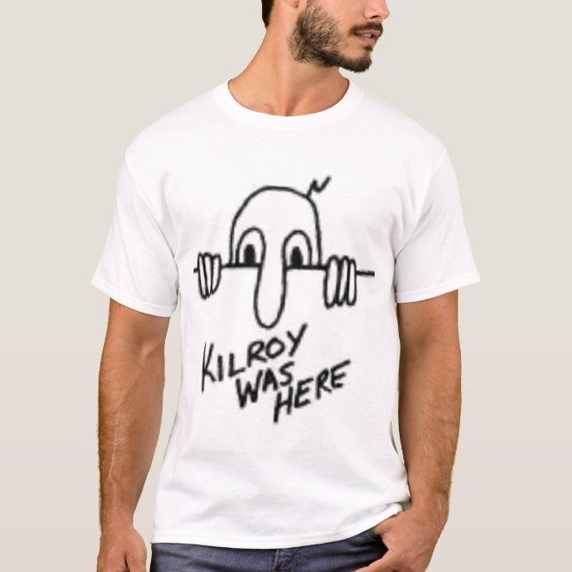 Kilroy Was Here T-Shirt (Front)