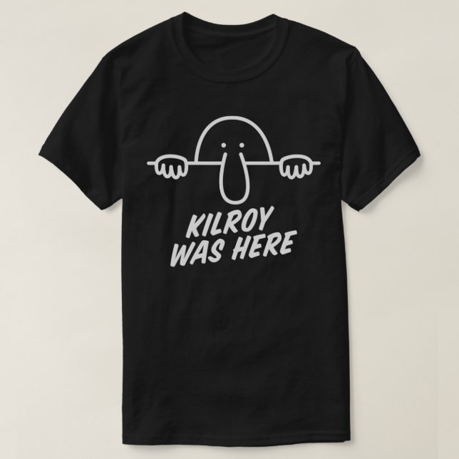Kilroy Was Here  World War 2  Worlds First Meme WW T-Shirt (Design Front)