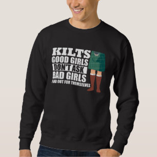 Kilts Good Girls Don't Ask Bad Girls Find Out For  Sweatshirt