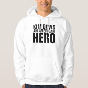 KIM DAVIS AN AMERICAN HERO Hoodies & T-shirts