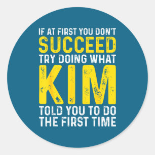 Kim If Don' Succeed Try Classic Round Sticker