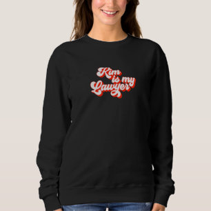 Kim Is My Lawyer Social Justice Criminal Reform Fu Sweatshirt