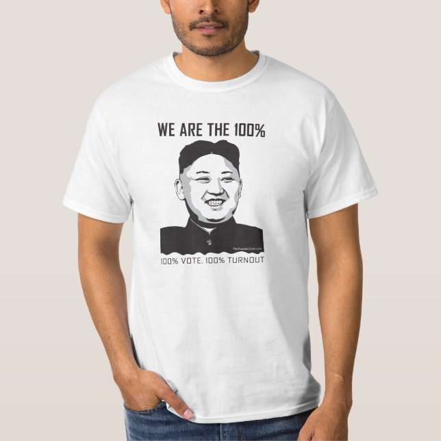 Kim Jong Un - We Are The 100% T-Shirt (Front)
