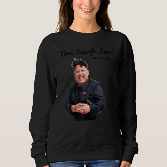 Kim Life Laugh Love Sweatshirt (Front)
