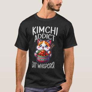 Kimchi Addict Cat Whisperer - Cat Lover & Korean F T-Shirt