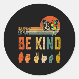 Kind Autism Awareness Asl Mum Teacher Kindness 6 Classic Round Sticker
