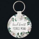 Kind Heart Fierce Mind Watercolor Floral Keychain<br><div class="desc">Kind Heart Fierce Mind Add Name Watercolor Floral Keychain.</div>