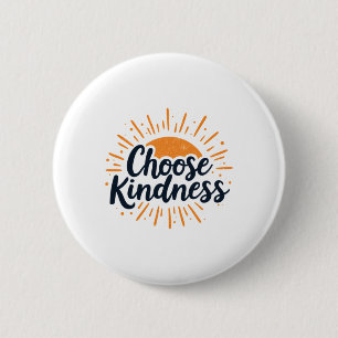 Kind Inspirational Quote choose Kindness' On A Sem 6 Cm Round Badge