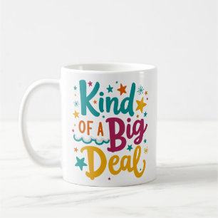 Kind of a Big Deal Bold Quote Mug