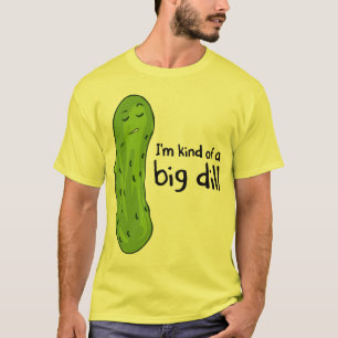 Kind of a Big Deal Dill Pickle T-Shirt
