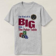 Kind of a BIG Deal Poker Table T-Shirt