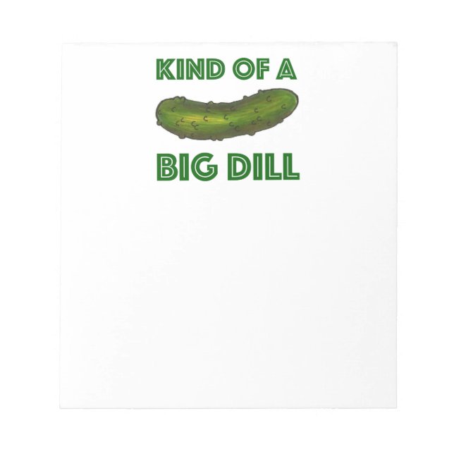 Kind of a Big Dill (Deal) Green Kosher Sour Pickle Notepad (Front)